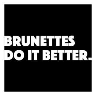 Brunettes Do It Better Decal (White)
